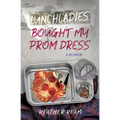Lunchladies Bought My Prom Dress - Paperback