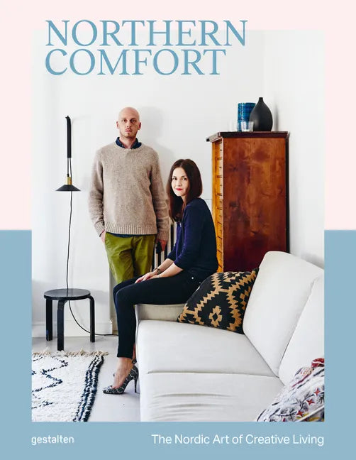 Northern Comfort: The Nordic Art of Creative Living - Hardcover
