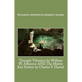Thought Vibration by William W. Atkinson AND The Master Key System by Charles F. Haanel - Paperback