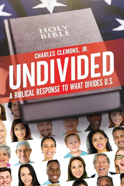 Undivided: A Biblical Response to What Divides U.S. - Paperback