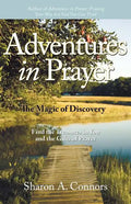 Adventures in Prayer: The Magic of Discovery: Find the Treasures in You and the Gifts of Prayer - Paperback