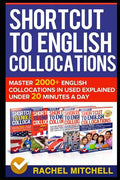 Shortcut to English Collocations: Master 2000+ English Collocations in Used Explained Under 20 Minutes a Day - Paperback