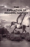 The Evolution of Modern Fantasy: From Antiquarianism to the Ballantine Adult Fantasy Series - Paperback