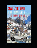 SWITZERLAND FOR TRAVELERS. The total guide: The comprehensive traveling guide for all your traveling needs. By THE TOTAL TRAVEL GUIDE COMPANY - Paperback