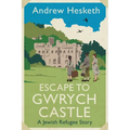 Escape to Gwrych Castle: A Jewish Refugee Story - Hardcover