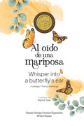 Al oído de una mariposa: Whisper into a butterfly's ear - Antología / Poetry Anthology (Spanish / English) - Paperback