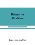 History of the World's Fair: being a complete description of the Columbian Exposition from its inception - Paperback