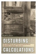 Disturbing Calculations: The Economics of Identity in Postcolonial Southern Literature, 1912-2002 - Paperback