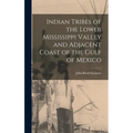 Indian Tribes of the Lower Mississippi Valley and Adjacent Coast of the Gulf of Mexico - Hardcover