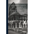 The Destruction Of Jerusalem An Absolute And Irresistible Proof Of The Divine Origin Of Christianity [signed G.h.] - Hardcover