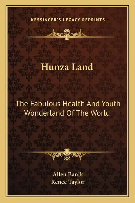 Hunza Land: The Fabulous Health and Youth Wonderland of the World - Paperback