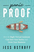 Panic Proof: How the Right Virtual Assistant Can Save Your Sanity and Grow Your Business - Paperback