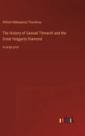 The History of Samuel Titmarsh and the Great Hoggarty Diamond: in large print - Hardcover