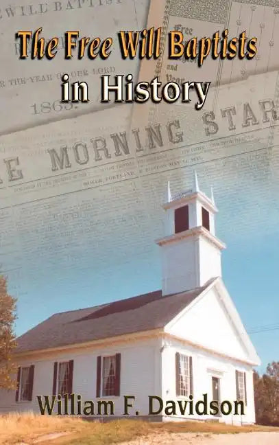 The Free Will Baptists in History - Hardcover