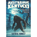 Mysterious Kentucky Vol. 1: The History, Mystery and Unexplained of the Bluegrass State - Paperback