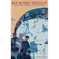 War Without Oversight: Why We Need Humans on the Battlefield - Hardcover