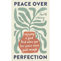 Peace Over Perfection: Enjoying a Good God When You Feel You're Never Good Enough - Paperback
