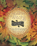 The Hearth Witch's Year: Rituals, Recipes & Remedies Through the Seasons - Paperback