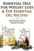 Essential Oils for Weight Loss & Top Essential Oil Recipes: Guide to Essential Oil Recipes - Paperback