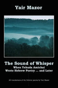 The Sound of Whisper: When Yehuda Amichai Wrote Hebrew Poetry, and Later - Paperback