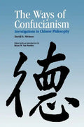 Ways of Confucianism: Investigations in Chinese Philosophy - Paperback