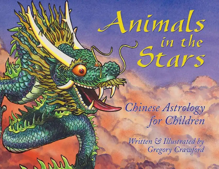 Animals in the Stars: Chinese Astrology for Children - Hardcover
