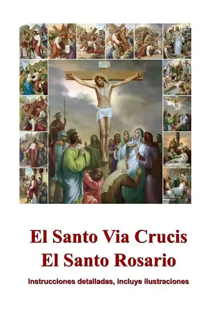 El Santo Via Crucis, El Santo Rosario: Instrucciones para rezar, ilustrado - Paperback