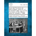 Leyes del Territorio de Nuevo Mejico. Santa Fe, a 7 de Octobre 1846. Laws of the Territory of New Mexico. Santa Fe, October 7, 1846. - Paperback
