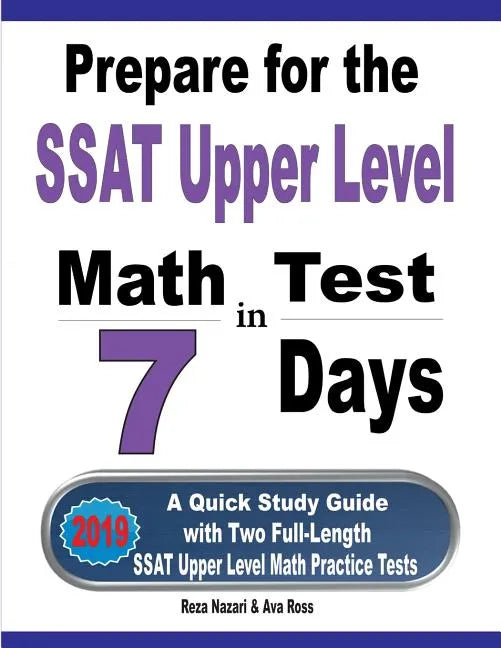 Prepare for the SSAT Upper Level Math Test in 7 Days: A Quick Study Guide with Two Full-Length SSAT Upper Level Math Practice Tests - Paperback