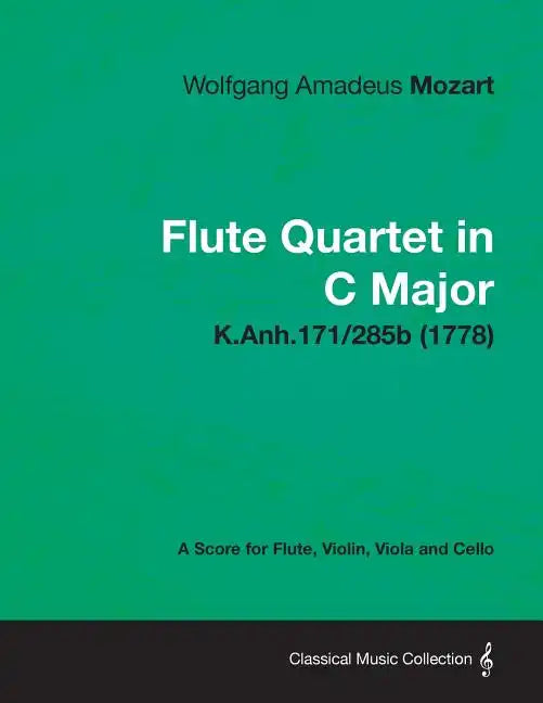 Flute Quartet in C Major - A Score for Flute, Violin, Viola and Cello K.Anh.171/285b (1778) - Paperback