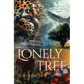 The Trail to the Lonely Tree: Book 1 of the Jaguar Oracle Series - Paperback