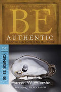 Be Authentic: Exhibiting Real Faith in the Real World, Genesis 25-50 - Paperback