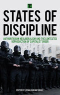 States of Discipline: Authoritarian Neoliberalism and the Contested Reproduction of Capitalist Order - Paperback