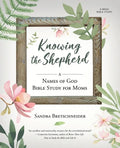 Knowing the Shepherd: A Names of God Bible Study for Moms - Paperback