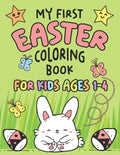 My First Easter Coloring Book: Fun Collection of 25 Large Easter Coloring Pages for Kids Ages 1-4, Toddlers and Kindergarteners, Perfect Easter Baske - Paperback