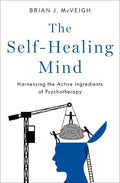 The Self-Healing Mind: Harnessing the Active Ingredients of Psychotherapy - Hardcover