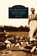 Fall River County and Hot Springs: 1881-1955 - Hardcover