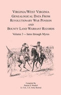 Virginia and West Virginia Genealogical Data from Revolutionary War Pension and Bounty Land Warrant Records, Volume 3 Iams through Myres - Paperback