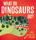 What Do Dinosaurs Do? - Board Book