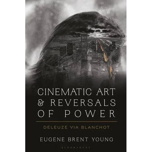 Cinematic Art and Reversals of Power: Deleuze Via Blanchot - Paperback