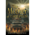 The Mother of Corruption: Unveiling Spiritual Corruption from Babylon to Today - Paperback
