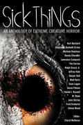 Sick Things: An Anthology of Extreme Creature Horror - Paperback