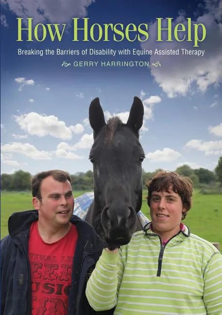 How Horses Help: Breaking the Barriers of Disability with Equine-Assisted Therapy - Paperback