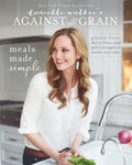 Danielle Walker's Against All Grain: Meals Made Simple: Gluten-Free, Dairy-Free, and Paleo Recipes to Make Anytime - Paperback