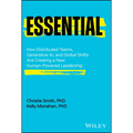 Essential: How Distributed Teams, Generative Ai, and Global Shifts Are Creating a New Human-Powered Leadership - Hardcover