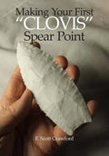 Making Your First "CLOVIS" Spear Point - Paperback