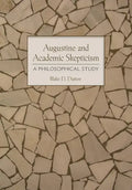 Augustine and Academic Skepticism: A Philosophical Study - Hardcover