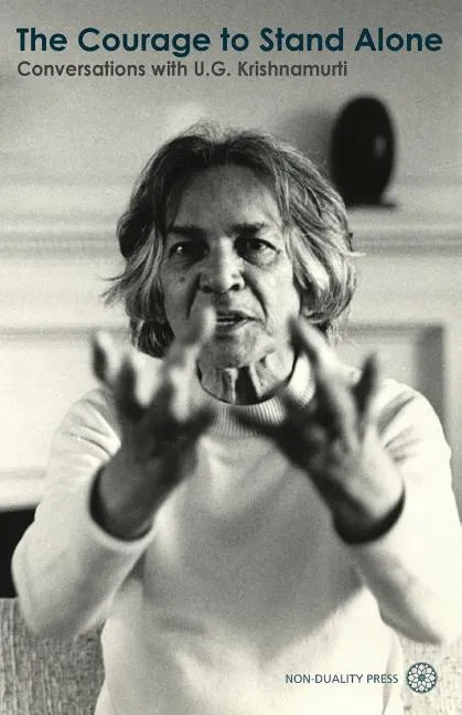 The Courage to Stand Alone: Conversations with U.G. Krishnamurti - Paperback