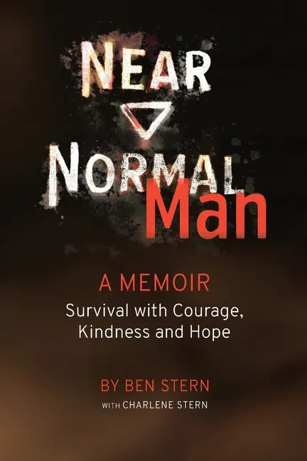 Near Normal Man: Survival with Courage, Kindness and Hope - Paperback