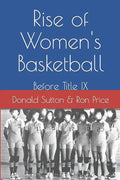 Rise of Women's Basketball: Before Title IX - Paperback